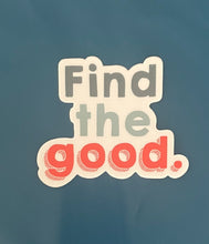 Load image into Gallery viewer, Find the Good Sticker